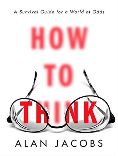 Book Review: How to Think by Alan Jacobs