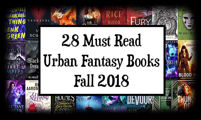 28 Must Read Urban Fantasy Books for Fall 2018