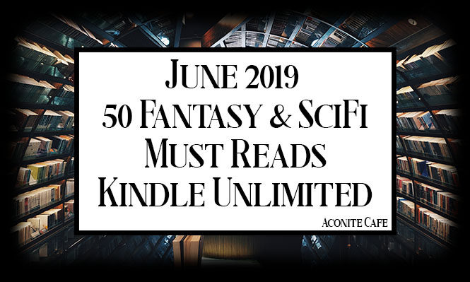 June 2019 50 Fantasy & SciFi Must Reads in Kindle Unlimited
