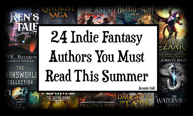 24 Indie Fantasy Authors You Must Read This Summer