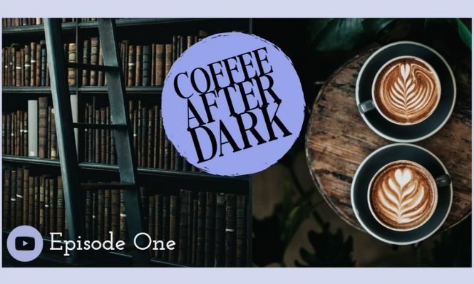 Coffee After Dark, Episode 1, Season 1