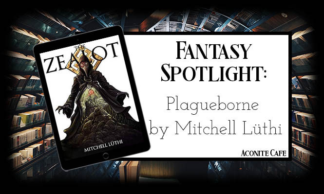 Fantasy Spotlight: Plagueborne by Mitchell Lüthi