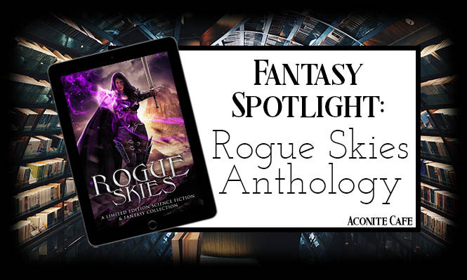 Fantasy Spotlight: Rogue Skies Anthology