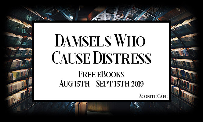 Damsels Who Cause Distress – Free Ebooks until September 15th