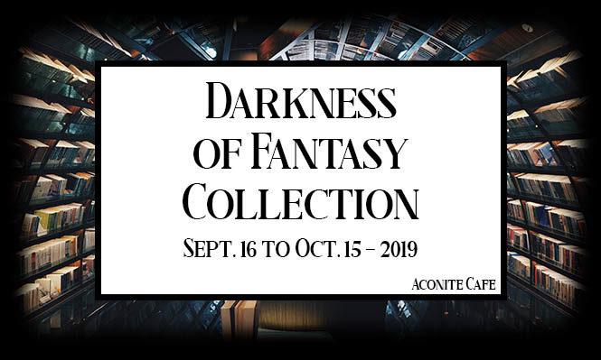 Darkness of Fantasy Collection – Sept. 16 to Oct. 15