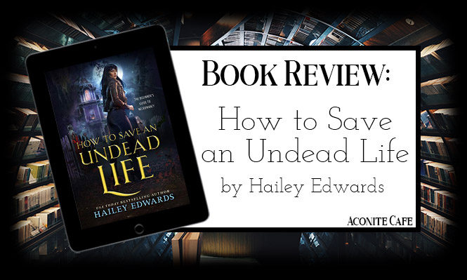 Book Review – How to Save an Undead Life by Hailey Edwards