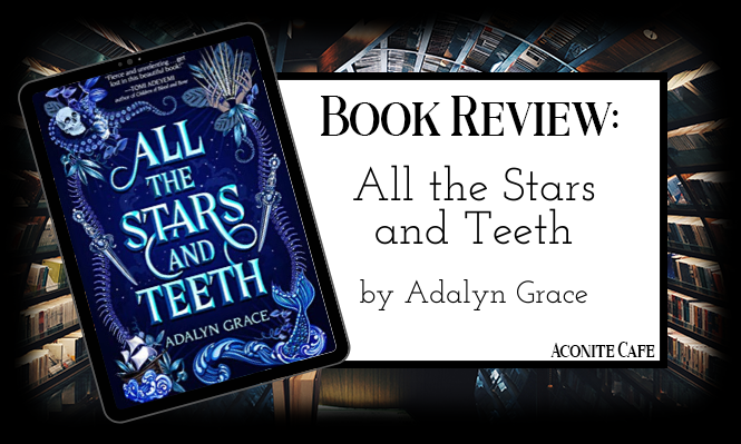 Book Review – All the Stars and Teeth by Adalyn Grace
