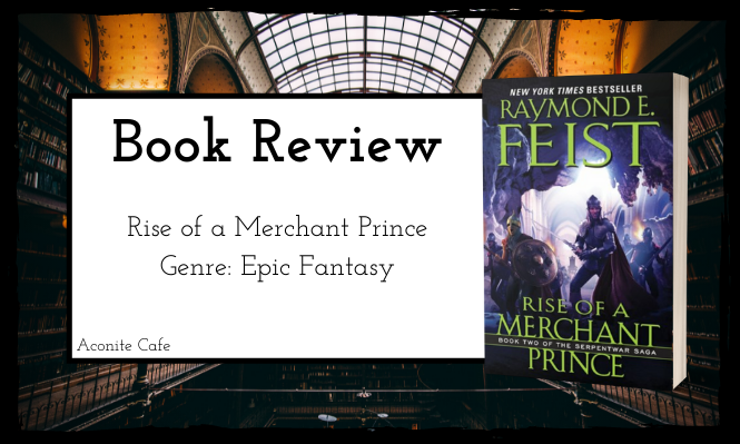 Book Review: Rise of a Merchant Prince by Raymond E. Feist