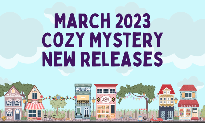 Cozy Mystery New Releases March 2023