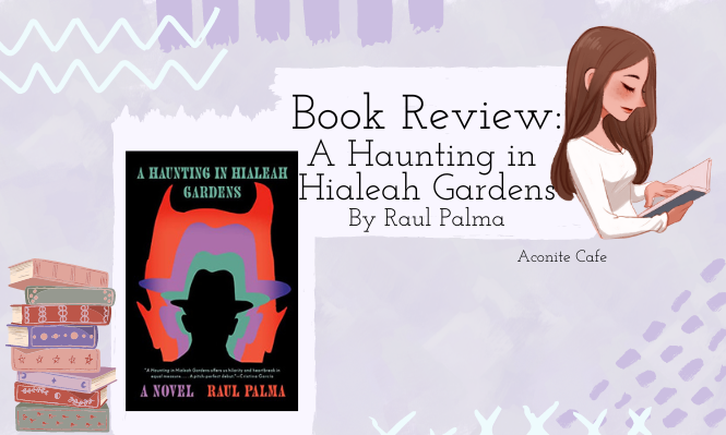 Book Review: A Haunting in Hialeah Garden by Raul Palma