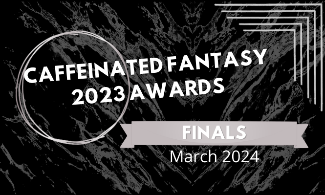 Finals – 2023 Caffeinated Fantasy Awards